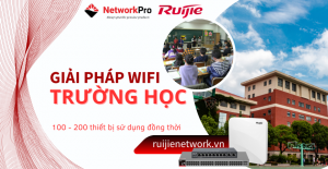 Giải pháp mạng Wifi cho trường học - Nâng cao chất lượng đào tạo, giáo dục